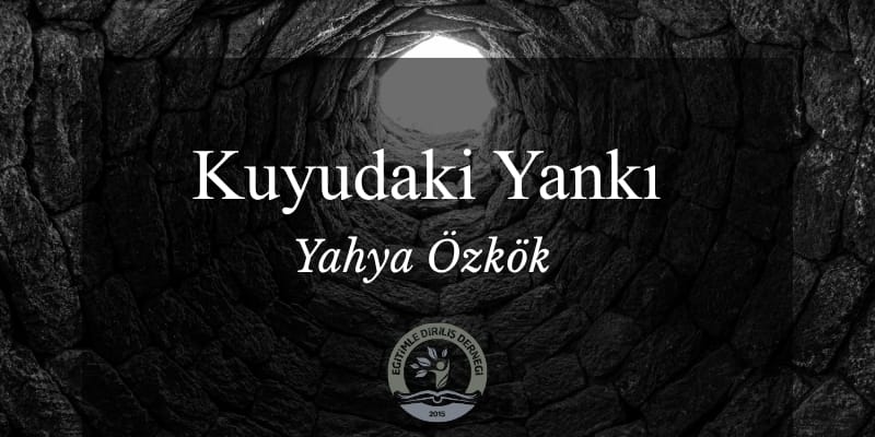 KUYUDAKİ YANKI-  YAHYA ÖZKÖK